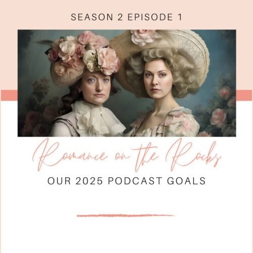 Romance on the Rocks Podcast Season 2 Episode 1: Our 2025 Podcast Goals