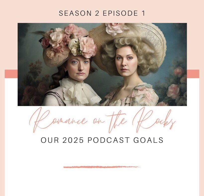 Romance on the Rocks Podcast Season 2 Episode 1: Our 2025 Podcast Goals