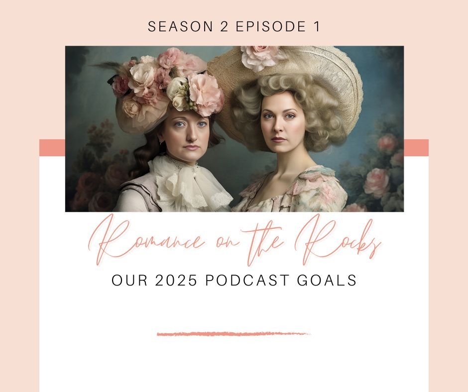 Romance on the Rocks Podcast Season 2 Episode 1: Our 2025 Podcast Goals