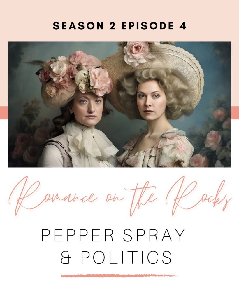 Romance on the Rocks Podcast Season 2 Episode 4: Pepper Spray & Politics Podcast Cover Art