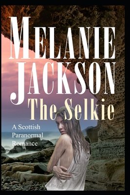The Selkie by Melanie Jackson Book Cover Art featuring a woman sitting on a rock at the beach