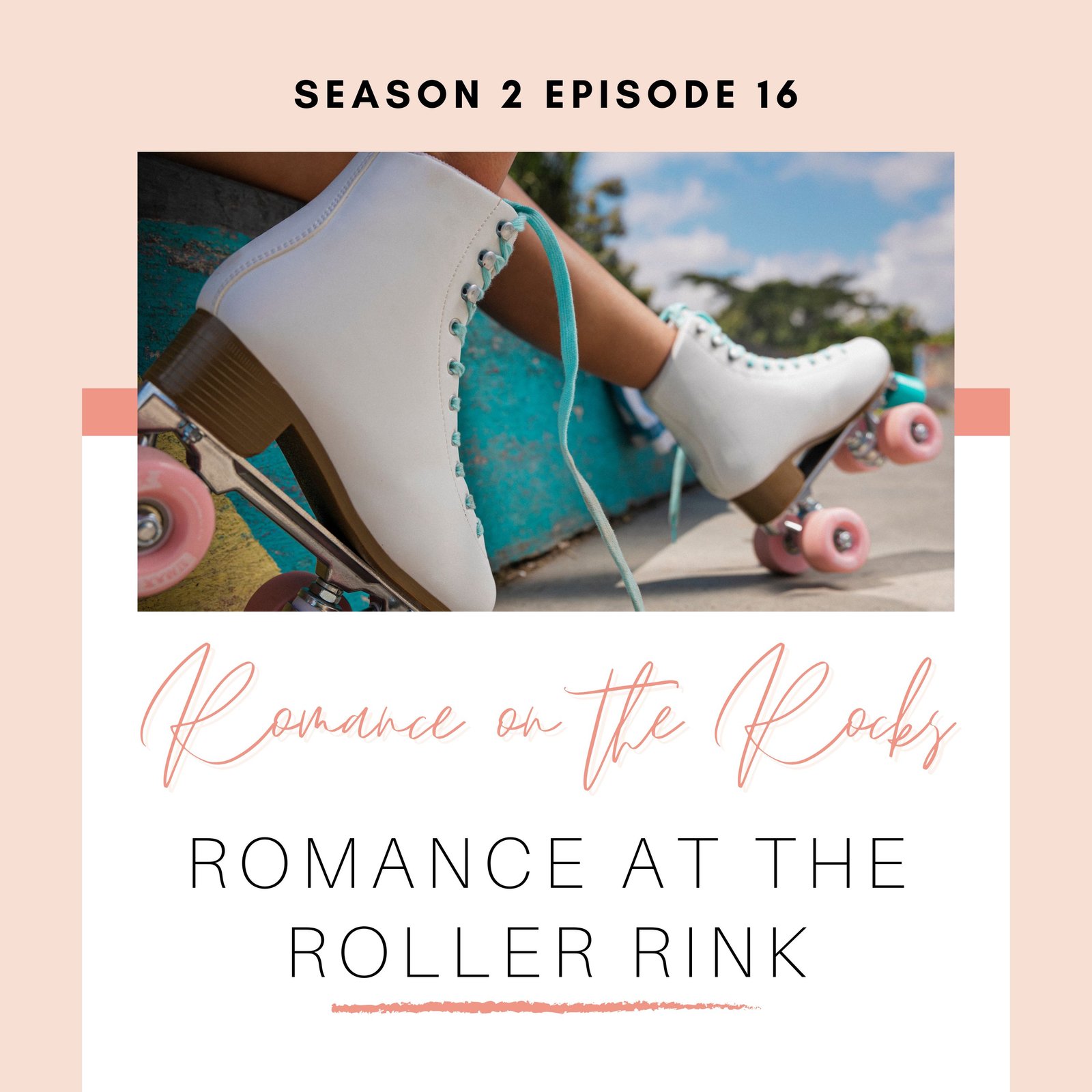 Season 2 Episode 16: Romance at the Roller Rink Podcast Cover Art