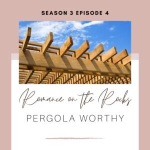 Season 3 Episode 4: Pergola Worthy Podcast Episode Cover Art