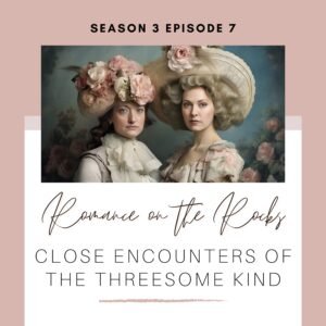 Season 3 Episode 7: Close Encounters of the Threesome Kind Podcast Cover Art