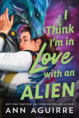 I Think I'm in Love with Alien by Ann Aguirre Book Cover