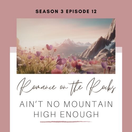 Season 3 Episode 12: Ain't No Mountain High Enough Podcast Cover Art