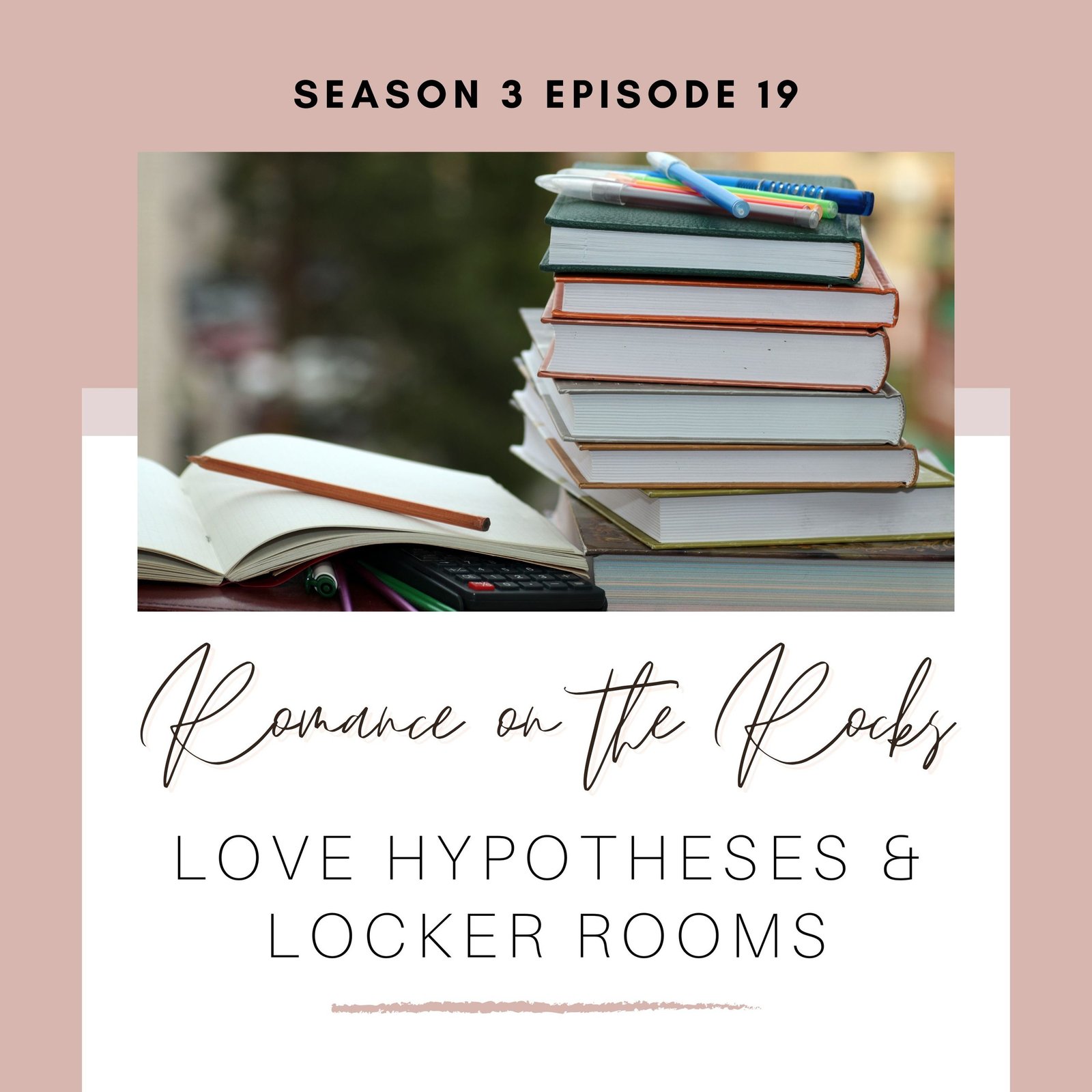 Season 3 Episode 19: Love Hypotheses & Locker Rooms Podcast Episode Cover Art