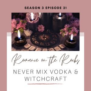 Season 3 Episode 21: Never Mix Vodka & Witchcraft Podcast Episode Cover Art