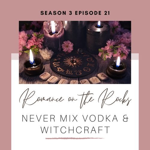 Season 3 Episode 21: Never Mix Vodka & Witchcraft Podcast Episode Cover Art