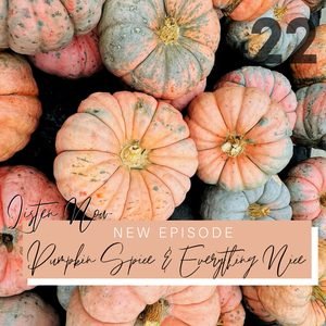 Season 3 Episode 22: Pumpkin Spice & Everything Nice Podcast Cover Art